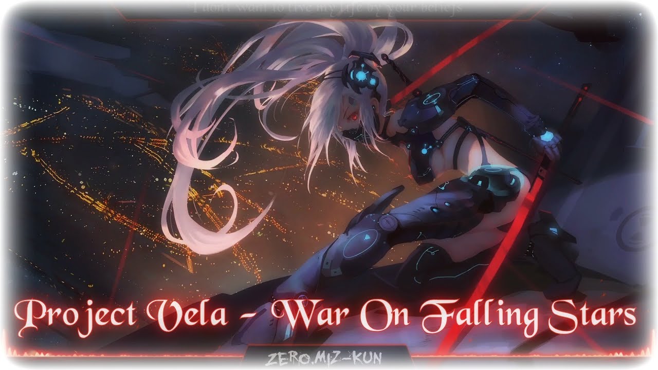Nightcore - War On Falling Stars || Project Vela