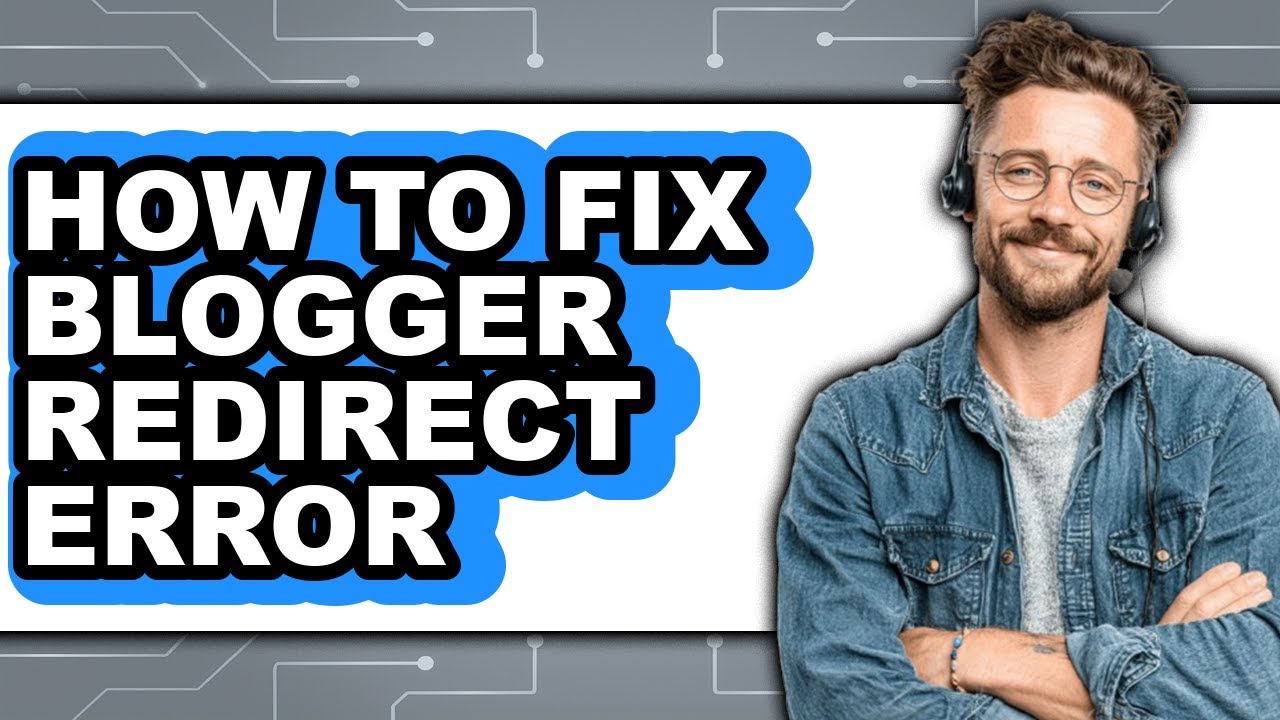 How to Fix Blogger Redirect Error (updated)