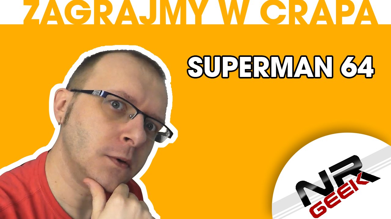 Zagrajmy w crapa #10 - Superman 64 (worst games eng. subs) (Najgorsze gry wg NRGeeka)