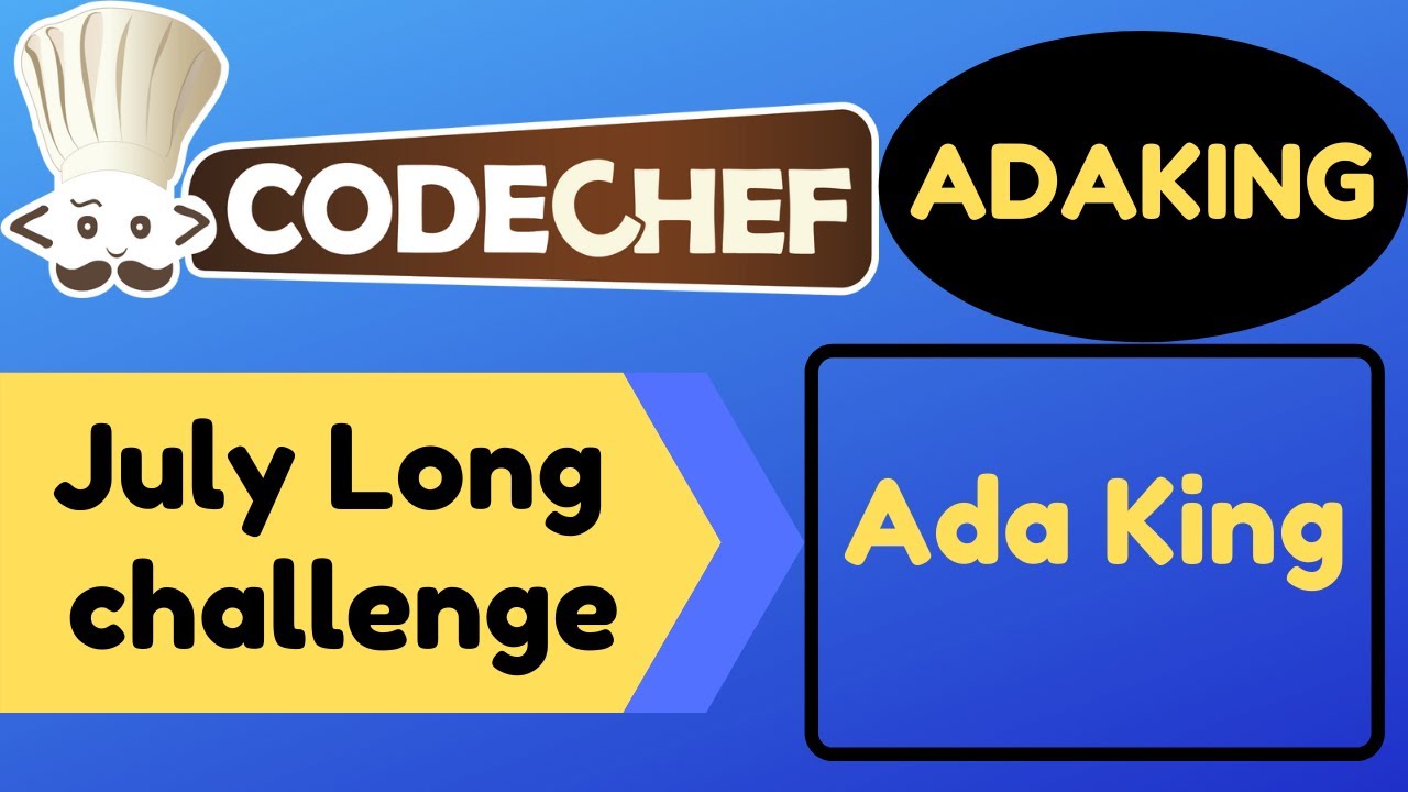 Codechef | July long challenge 2020 | Ada King | ADAKING | Solution