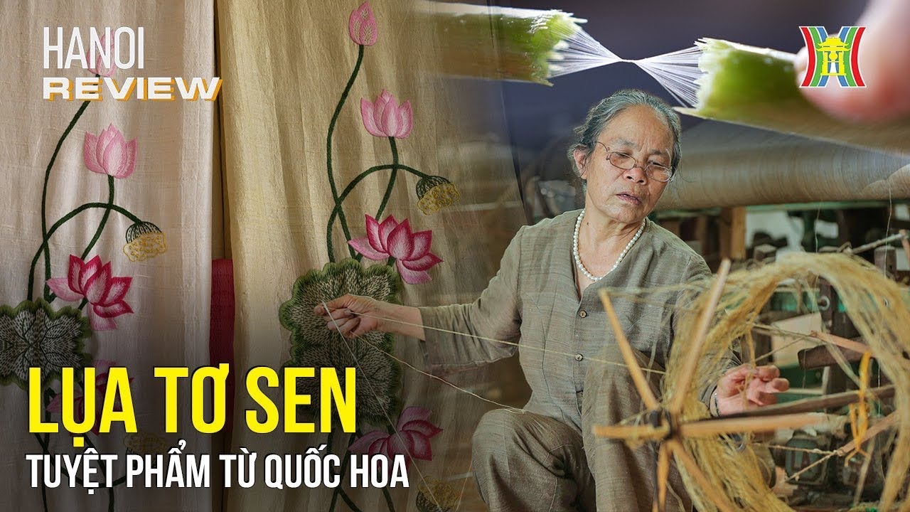 Lụa tơ sen – tuyệt phẩm từ quốc hoa | Hanoi Review