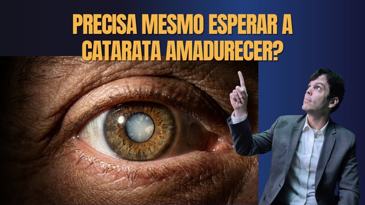 Precisa Mesmo Esperar a Catarata Amadurecer?