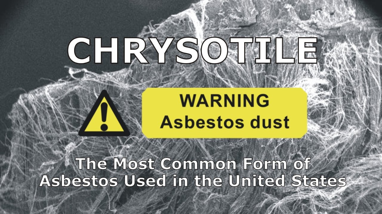 Chrysotile -The Most Common Form of Asbestos Used in the United States