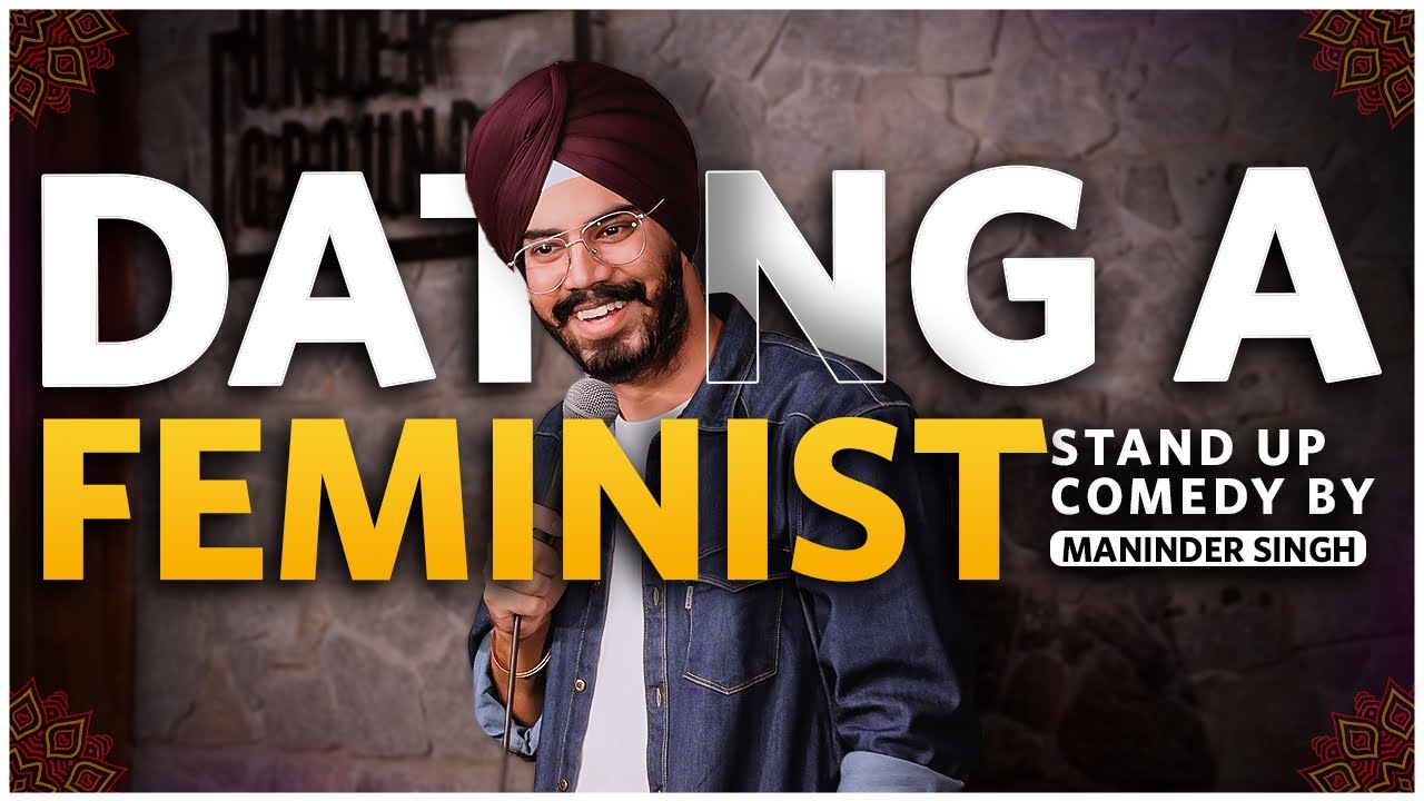 Dating A Feminist | Stand Up Comedy Ft. Maninder Singh