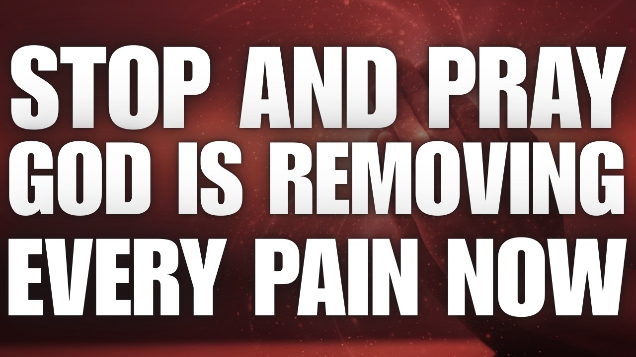 Stop and Pray — God Is Removing Every Pain Now
