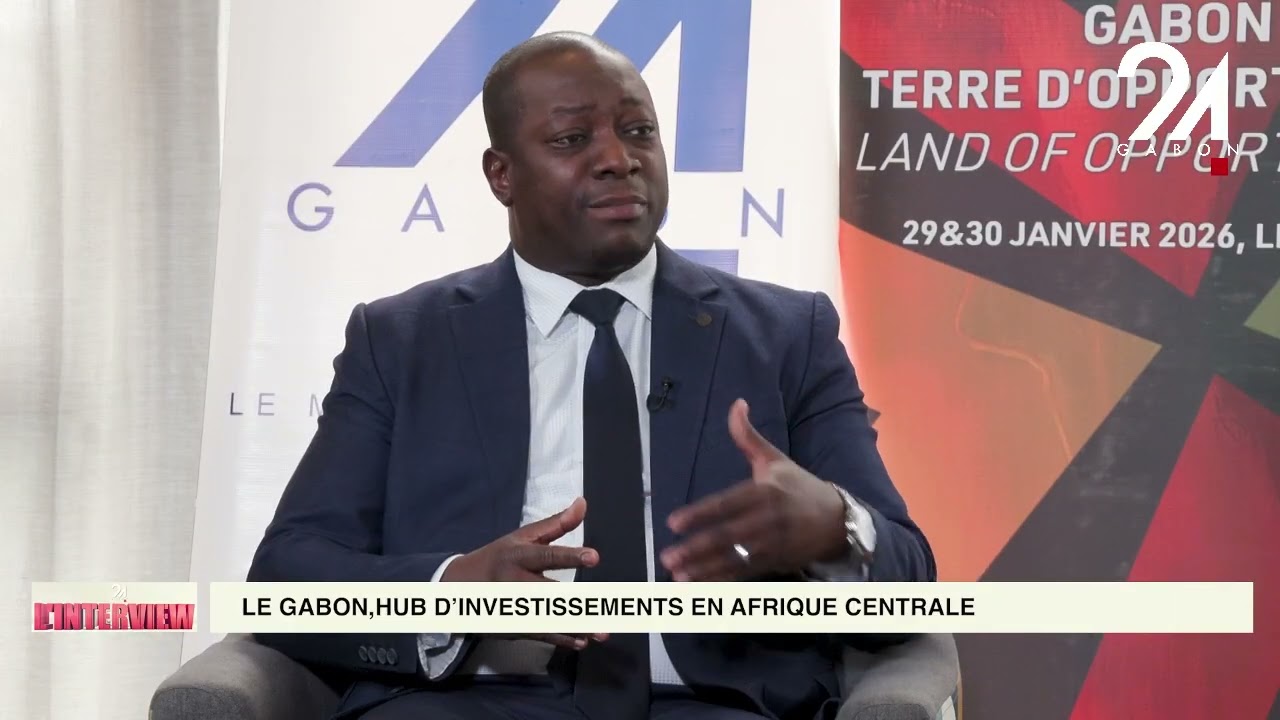 INTERVIEW DE GABON 24 : LE GABON, HUB D'INVESTISSEMENTS EN AFRIQUE CENTRALE