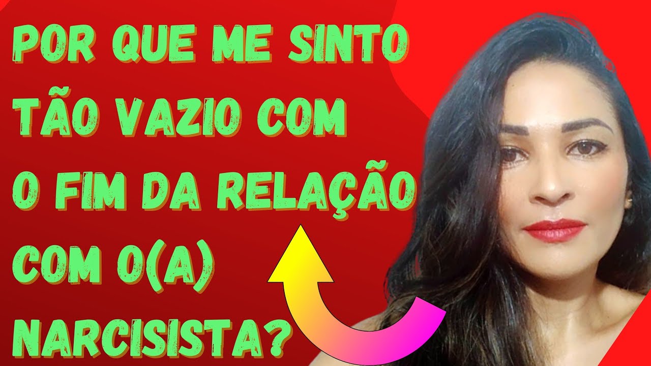 Por que me sinto tão vazio após o término com o (a) narcisista? - O 