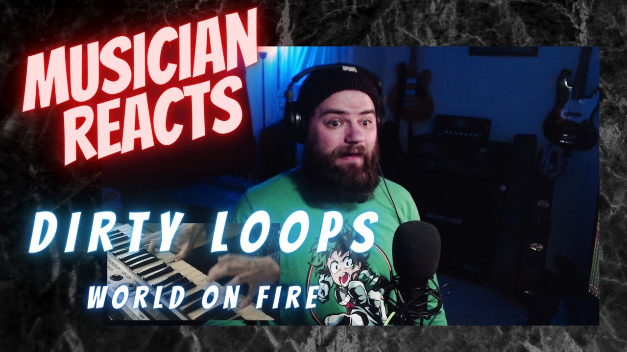 Musician Reacts to Dirty Loops (World on Fire)
