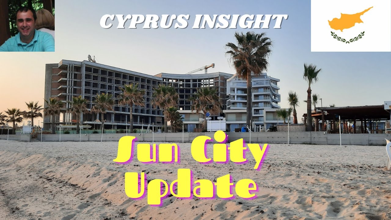 Sun City Ayia Thekla Cyprus Update.