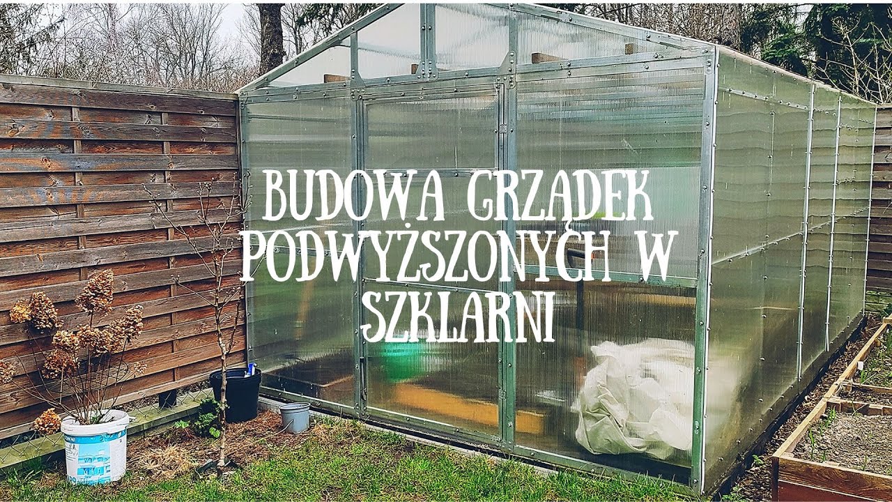 Grządki podwyższone w szklarni. Dlaczego zmieniam układ skrzyń? Reorganizacja wnętrza szklarni.