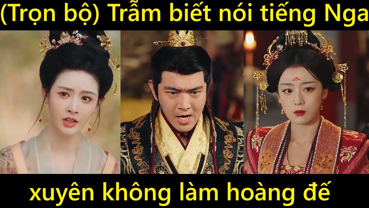 Trẫm biết nói tiếng Nga, chàng trai bị bạn gái tính kế mà xuyên không làm hoàng đế