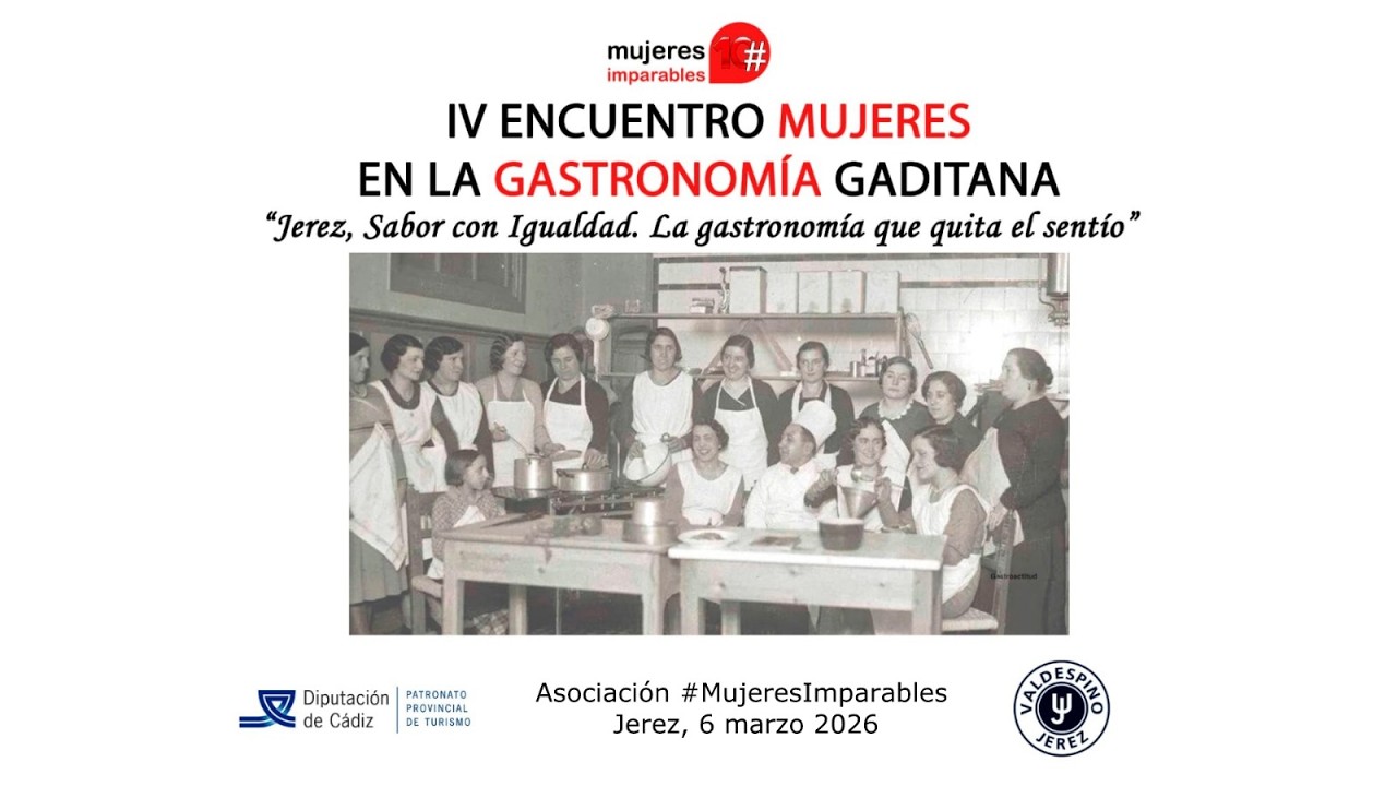 IV Encuentro Mujeres en la Gastronomía Gaditana - Asociación Red Profesional #MujeresImparables