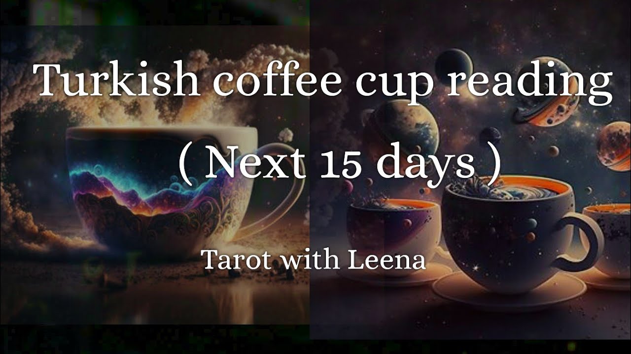Turkish coffee cup reading || Next 15 days || Tarot with Leena