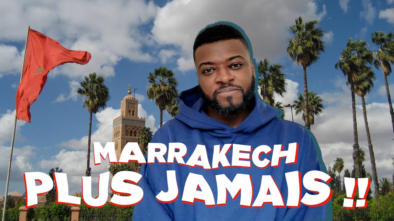 MARRAKECH, PLUS JAMAIS !!