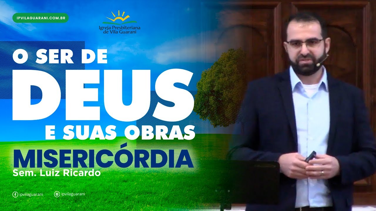 ED - O ser de Deus e suas obras - Misericórdia - Sem Luiz Ricardo
