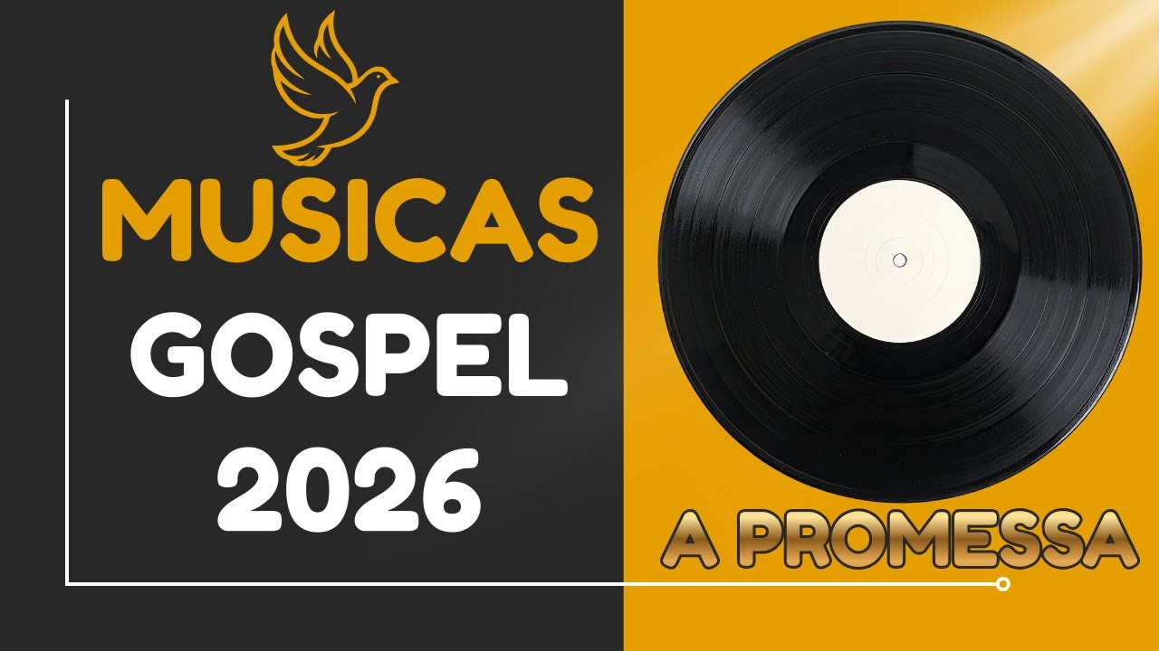 🎵 Musicas 2026 Gospel: Sinta a Presença de Deus Mais Perto de Você e Sua Família 🙏