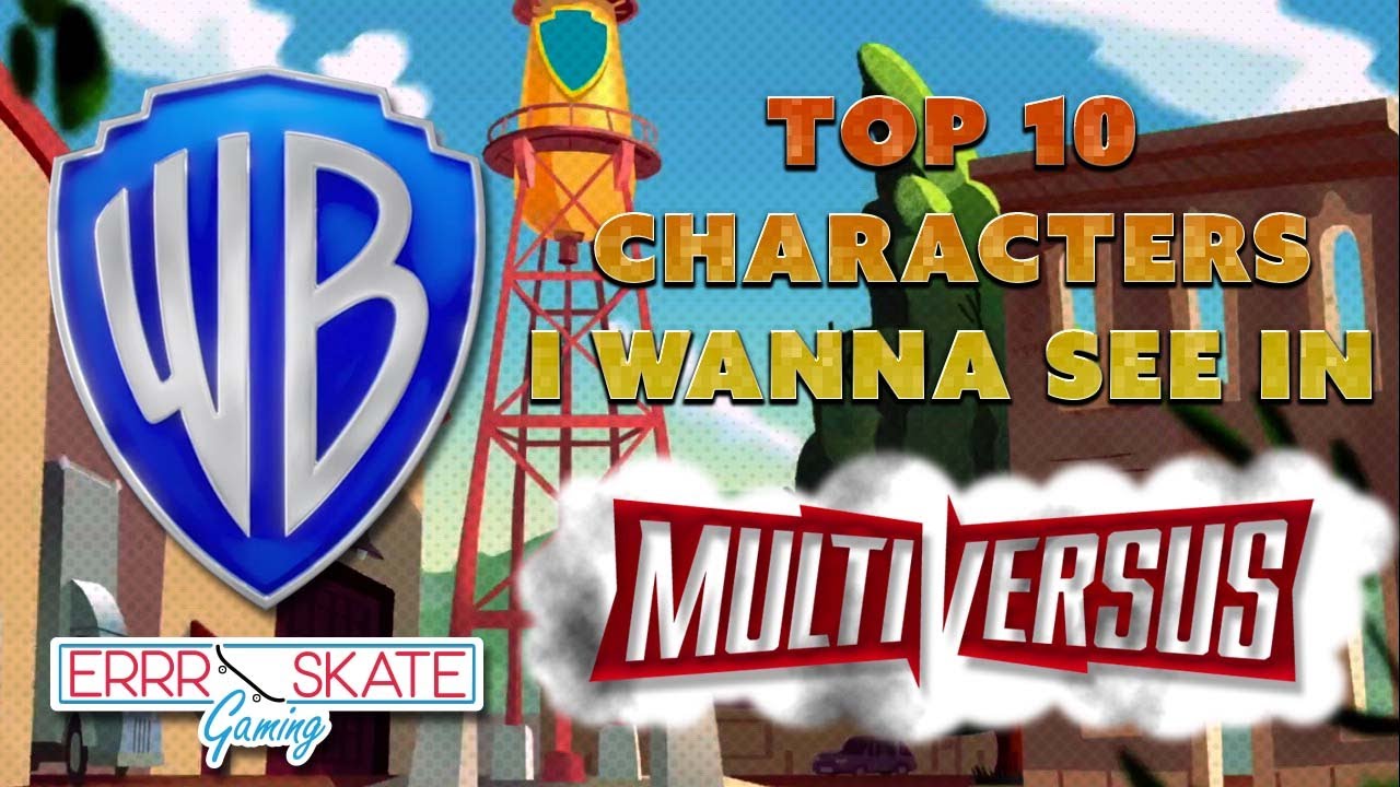 Top 10 Characters I Wanna See in WB Multiversus