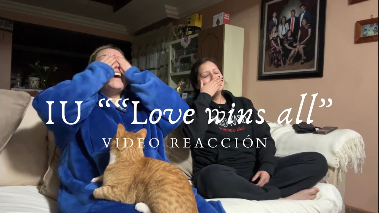 IU “Love wins all” Video Reacción | Yetzi & Flor