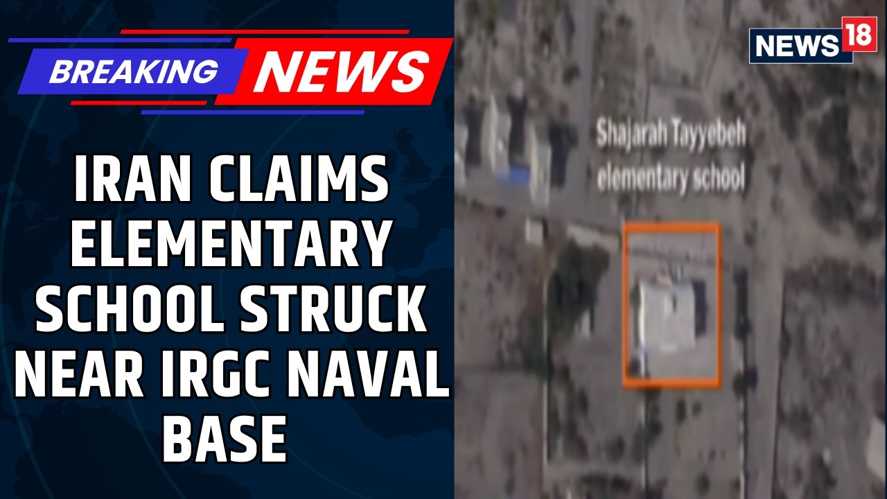 Israel Iran WAR | Satellite Images Show A School Damaged Near An IRGC Naval Base In Minab | News18