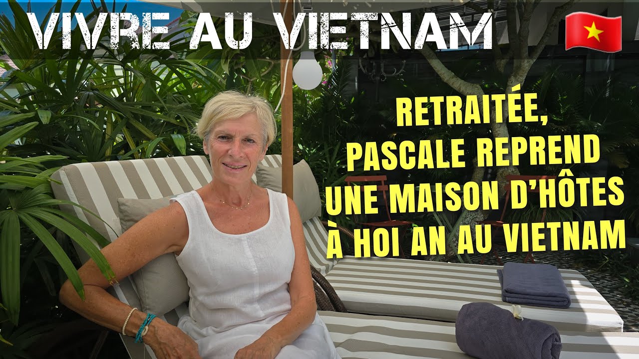 À peine à la retraite, Pascale reprend une maison d'hôtes à Hoi An, au Vietnam