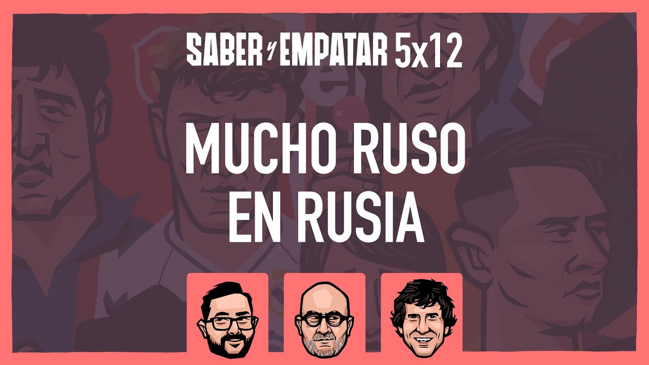 SyE ⚽ 5x12 MUCHO RUSO EN RUSIA, con MIGUEL ÁNGEL LARA