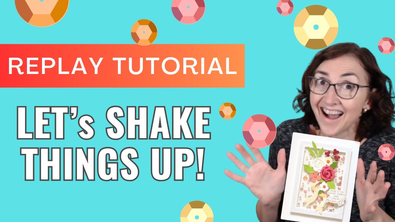 Let’s Craft a GORGEOUS Floral Shaker Greeting Card Together!