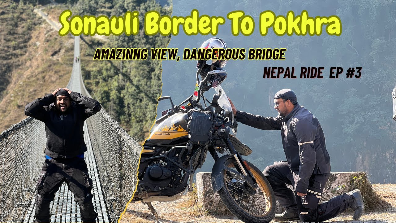 BEAUTY OF NEPAL, DANGEROUS BRIDGE | Sonauli Border to Pokhra | NEPAL RIDE | EP 3 | HIMAYALAN 450
