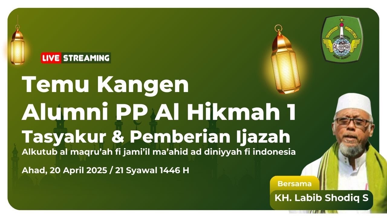 🔴LIVE -Temu KangenAlumni PP Al Hikmah 1 , Tasyakur & Pemberian Ijazah / Aurod , Ahad, 20 April 2025