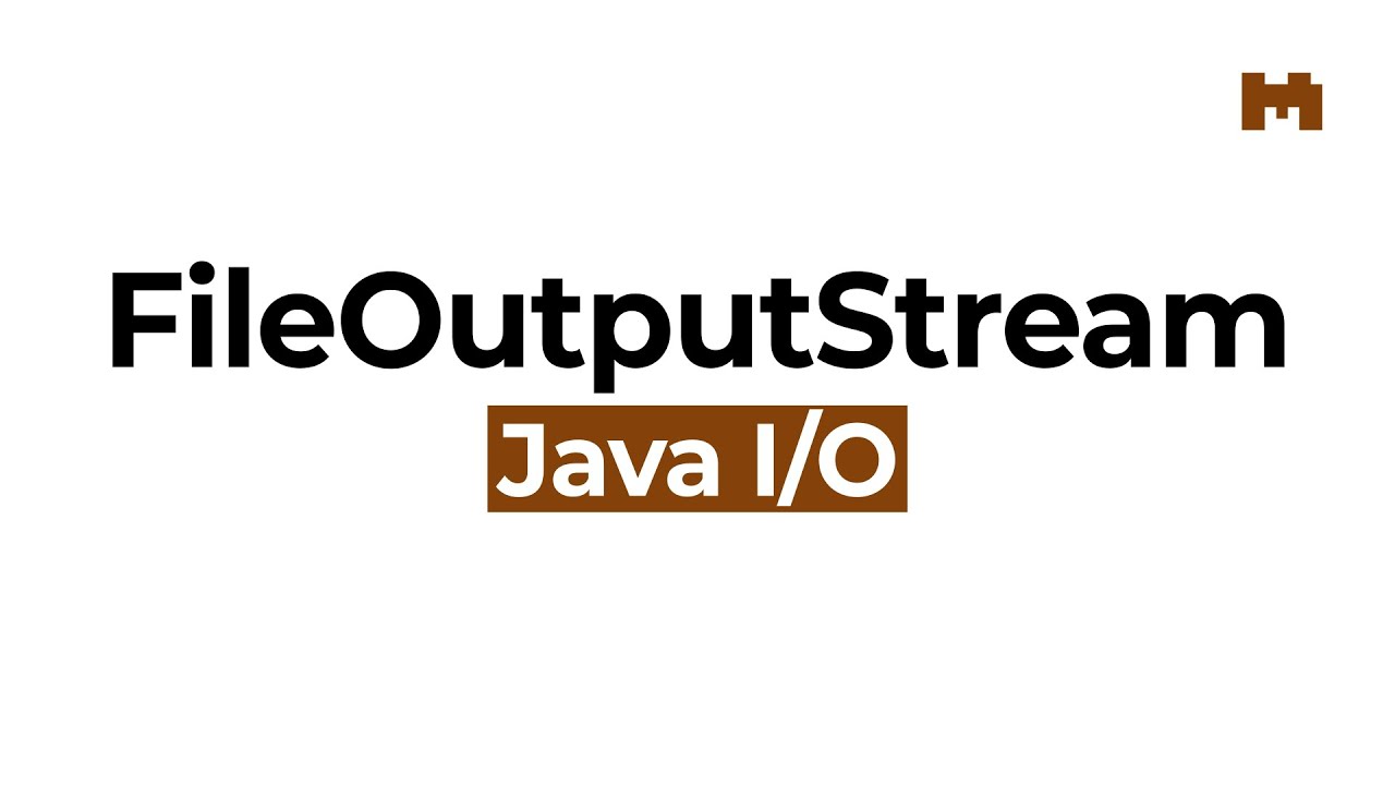 Cómo usar FileOutputStream – Curso de Java IO