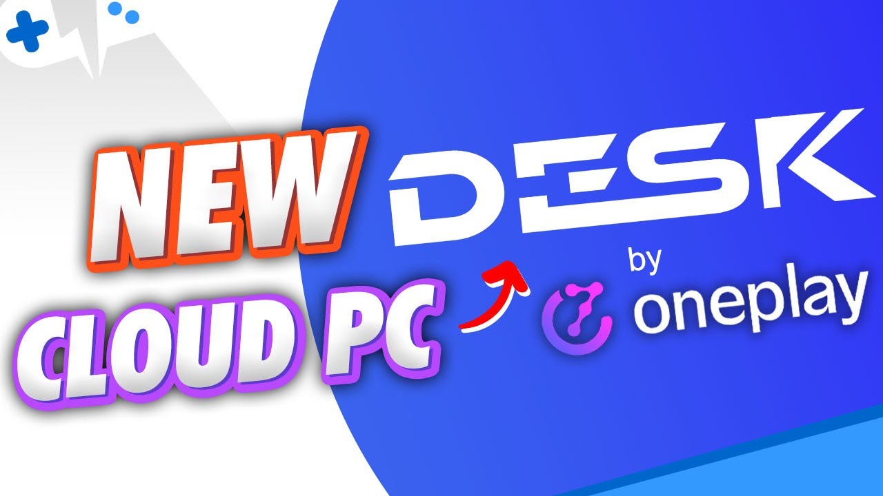 DESK by OnePlay - NEW Cloud PC Service!