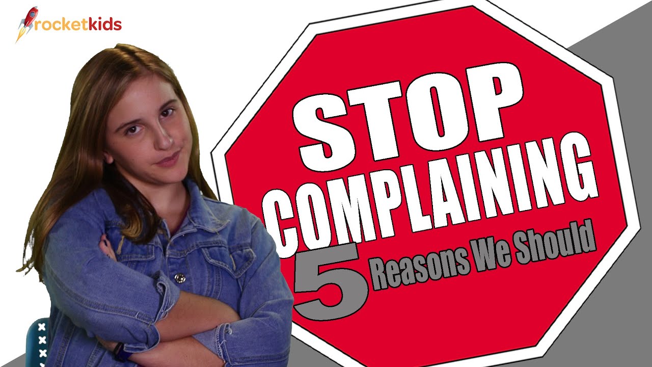 Why You Should Stop Complaining, Already!