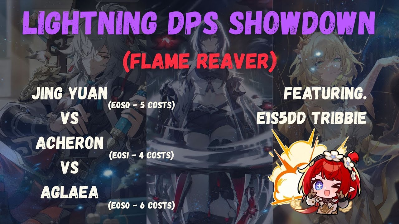 Lightning DPS Showdown | 1.x Jing Yuan vs 2.x Acheron vs 3.x Aglaea | ft. Tribbie E1 & Flame Reaver