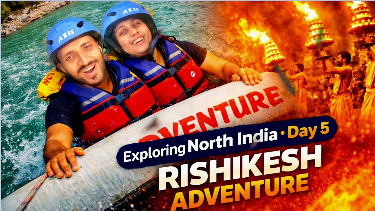 Rafting Thrill & Bhakti Feels – Rishikesh Ganga Aarti Vlog