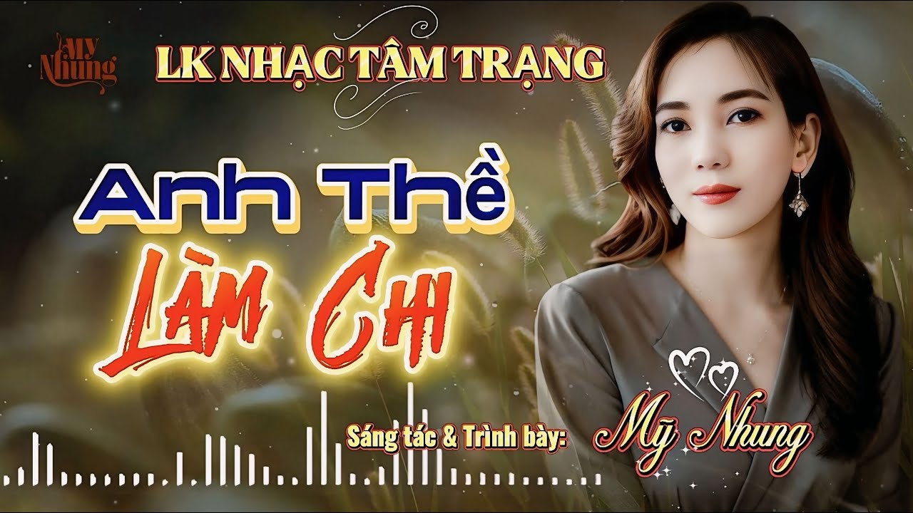 LI&Ecirc;N KH&Uacute;C NHẠC T&Acirc;M TRẠNG - ANH THỀ L&Agrave;M CHI - MỸ NHUNG - TO&Agrave;N B&Agrave;I HAY NGHE HO&Agrave;I KH&Ocirc;NG CH&Aacute;N