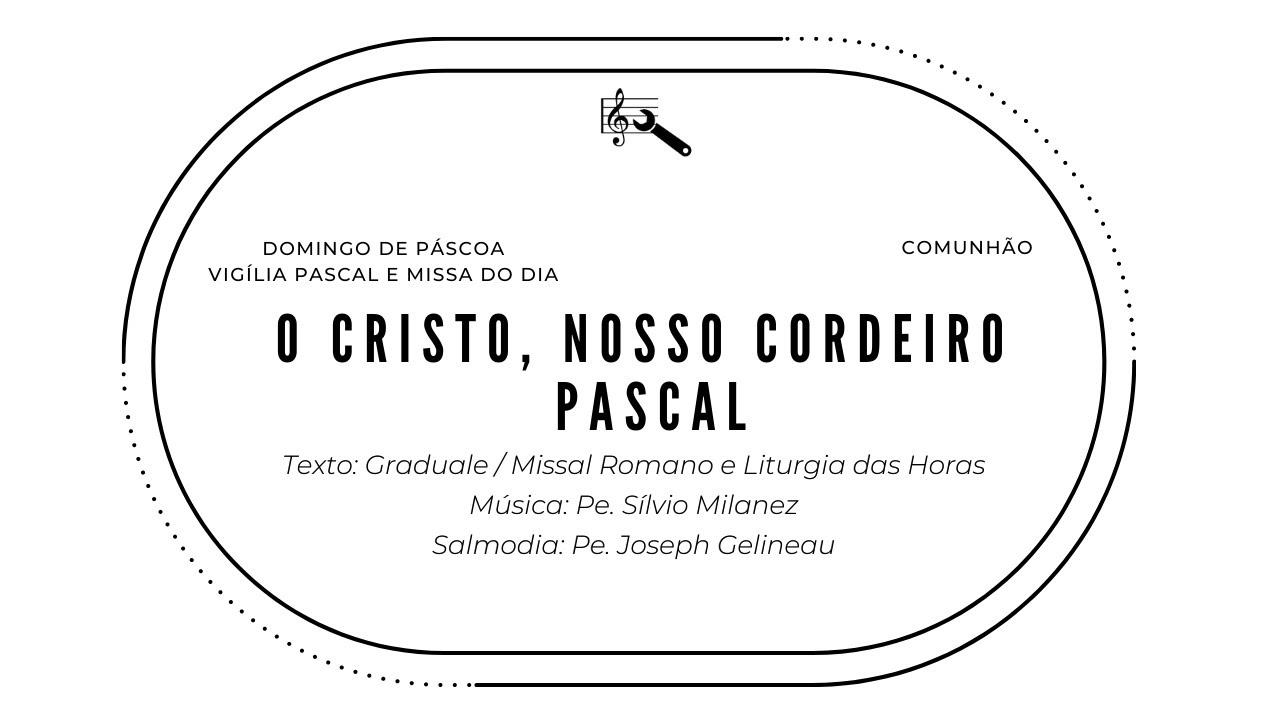O Cristo, nosso cordeiro pascal (Domingo de Páscoa: Vigília Pascal e Missa do Dia - Comunhão)