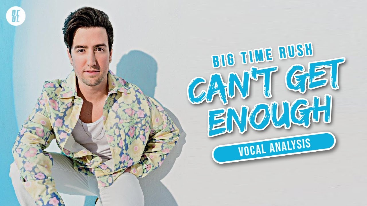 Big Time Rush - Can't Get Enough [Vocal Analysis]