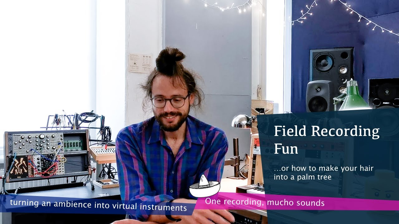 Field Recording Fun | turning a field recording into virtual instruments | Introduction