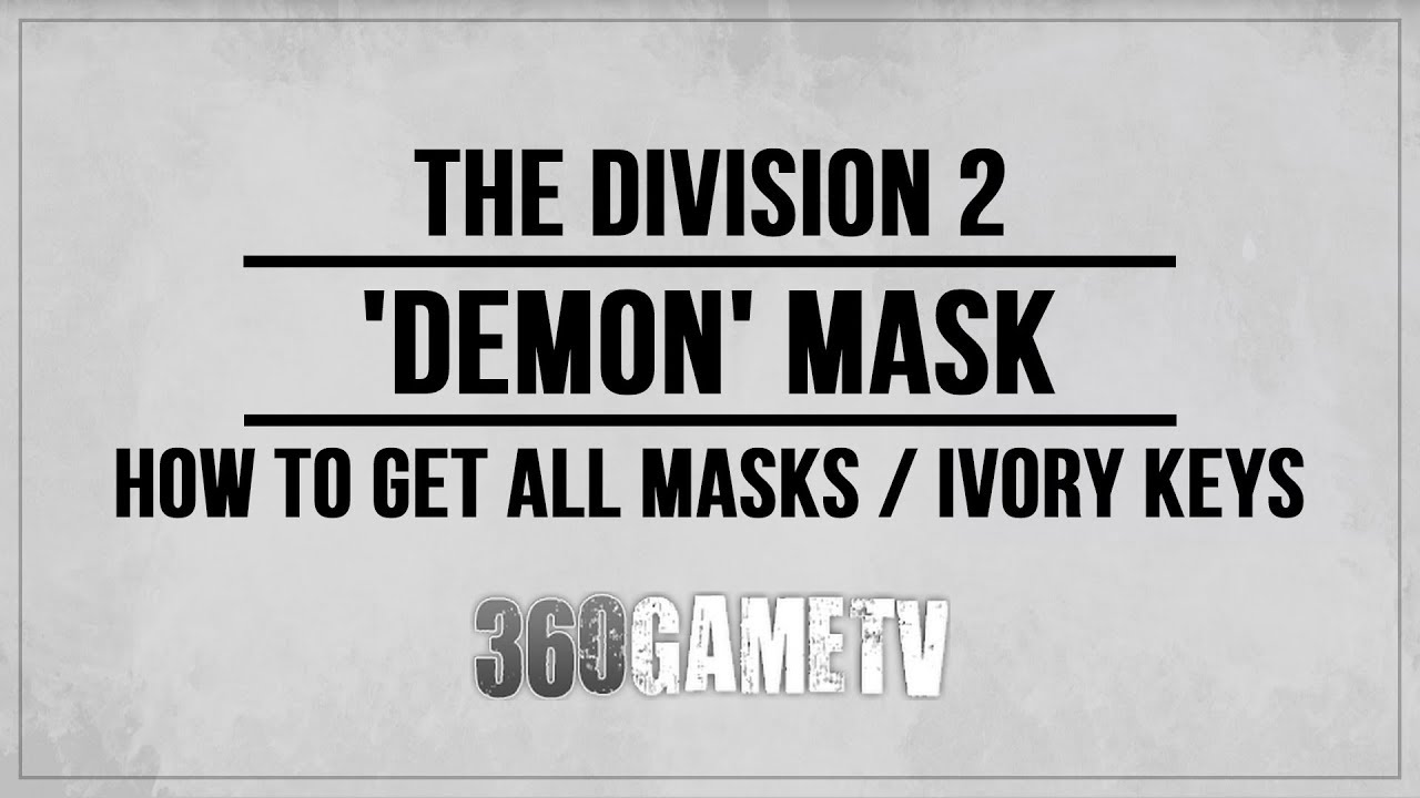 The Division 2 Demon Mask - How to get the Mask and Ivory Key Guide - Masks / Ivory Keys Tutorials