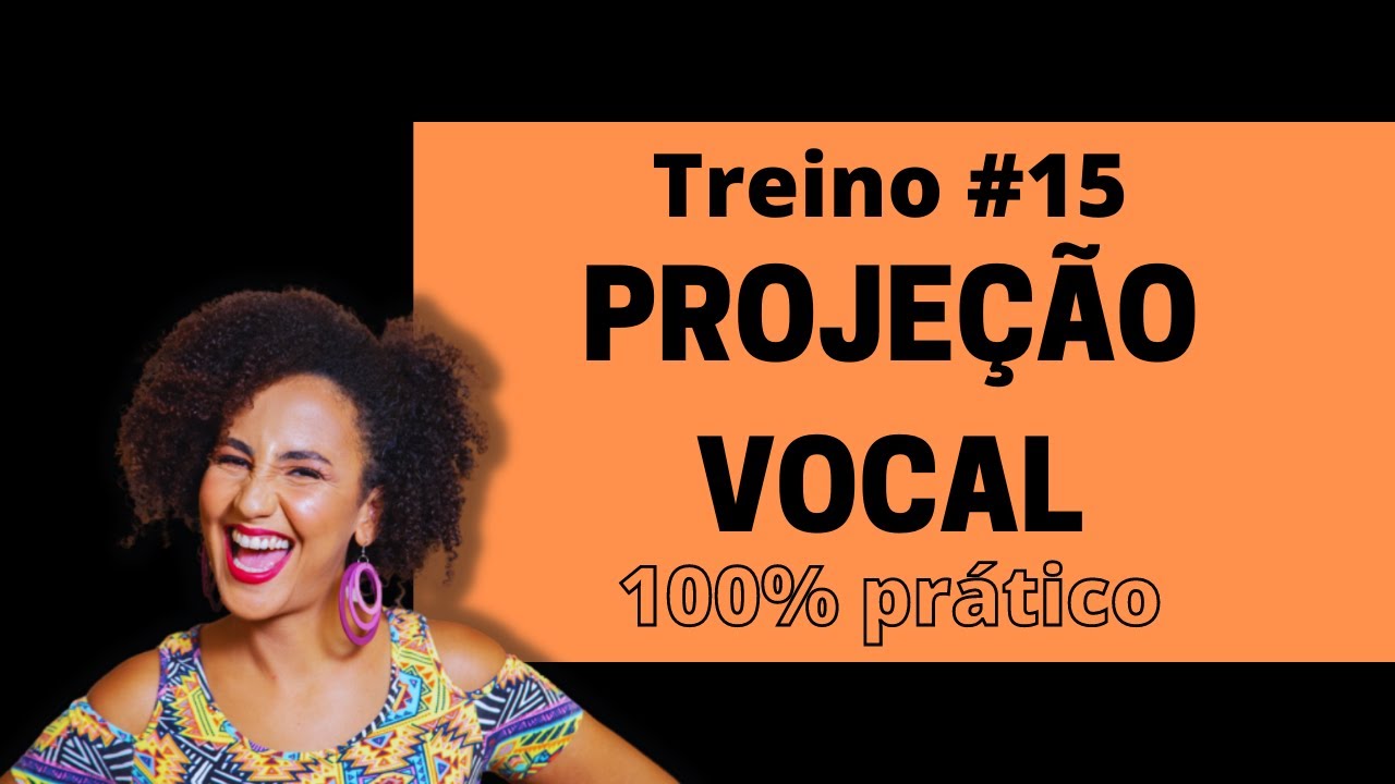 Treino #15 [Projeção Vocal]