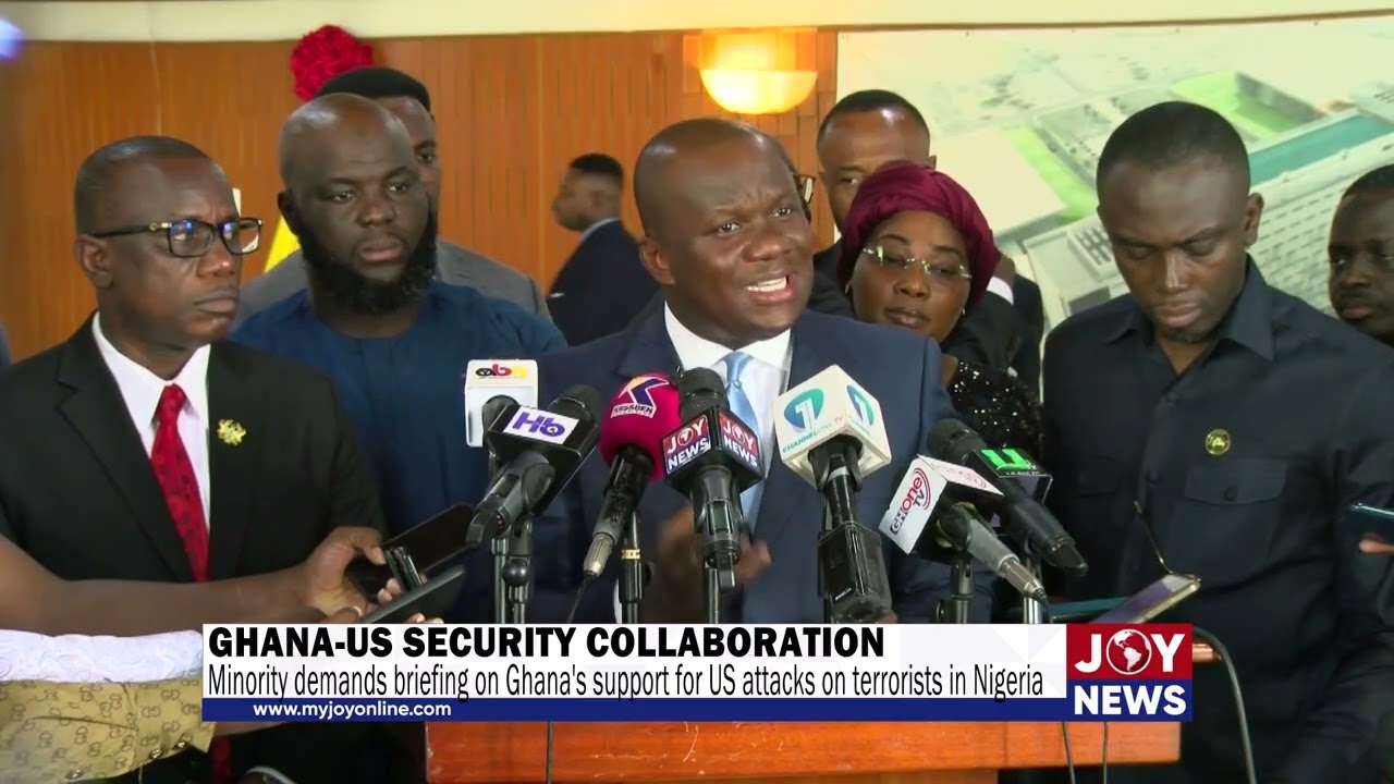 Minority demands briefing on Ghana's support for US attacks on terrorists in Nigeria.