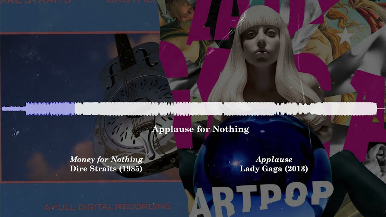 Applause for Nothing (Money for Nothing - Dire Straits x Applause - Lady Gaga)