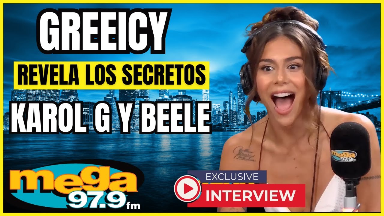 GREEICY Nos Cuenta La Verdad sobre BEELE y Karol G