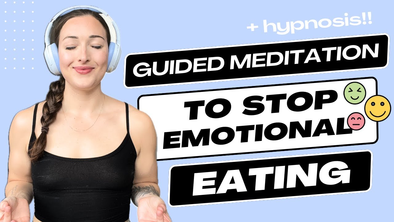 Your Guided Meditation To Stop Emotional Eating (+ Bonus Hypnotherapy)