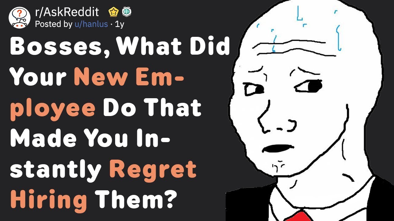 Bosses, What Did Your Employee Do That Made Regret Hiring Them? (AskReddit)