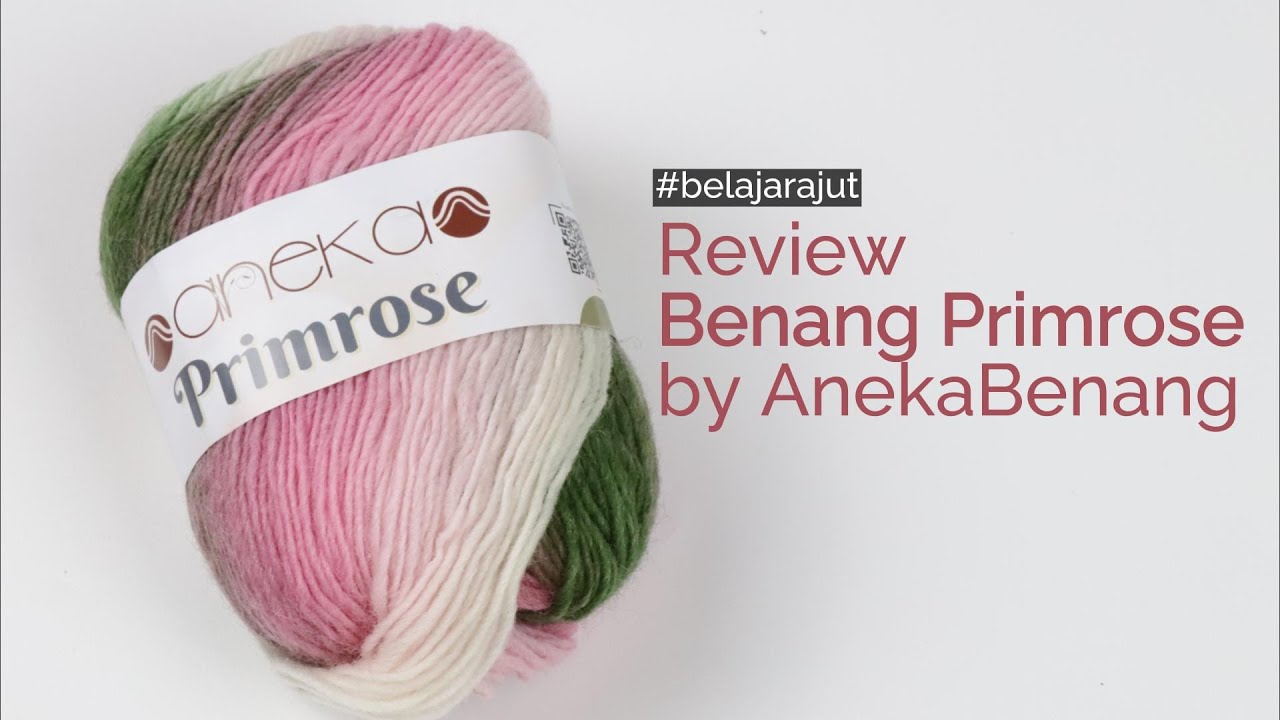 Review Benang Primrose by AnekaBenang