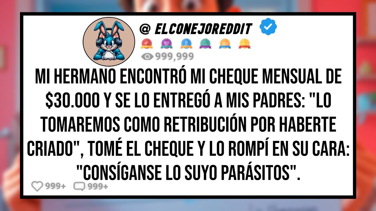 Mi HERMANO Encontró mi Cheque Mensual de $30.000 y se lo Entregó a Mis PADRES: 