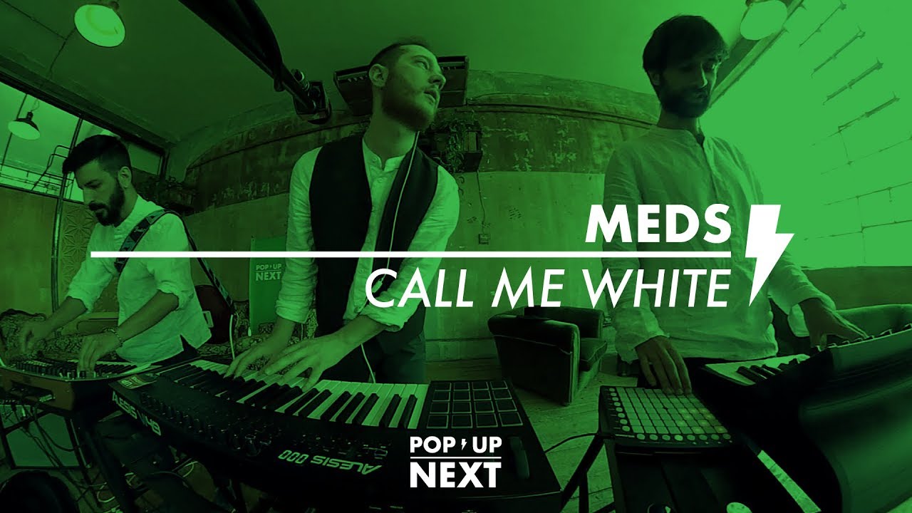MEDS - Call Me White | POP UP NEXT