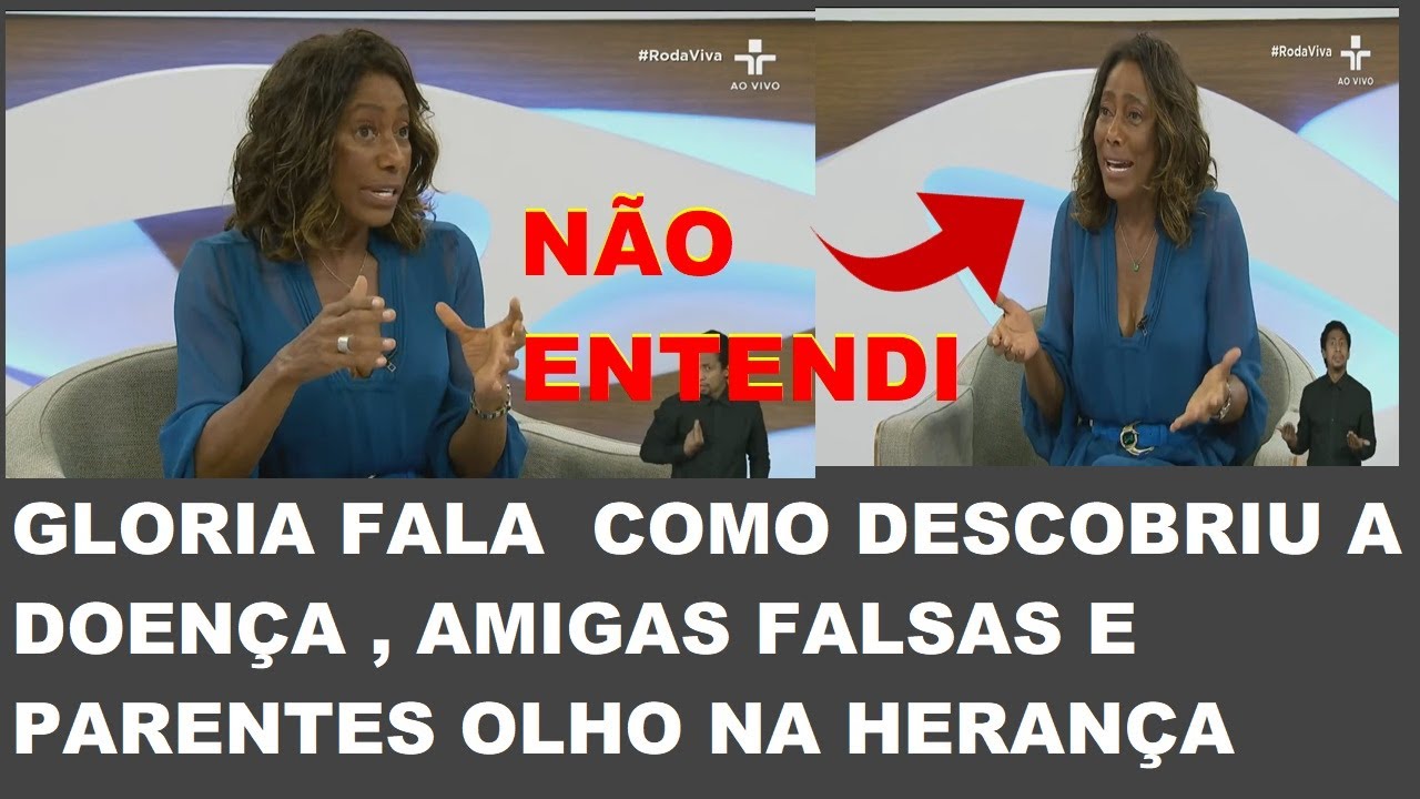 GLORIA MARIA  FALA COMO ENFRENTOU A DOENÇA, FAMILIA OLHO NA HERANÇA E AMIGAS FALSAS .