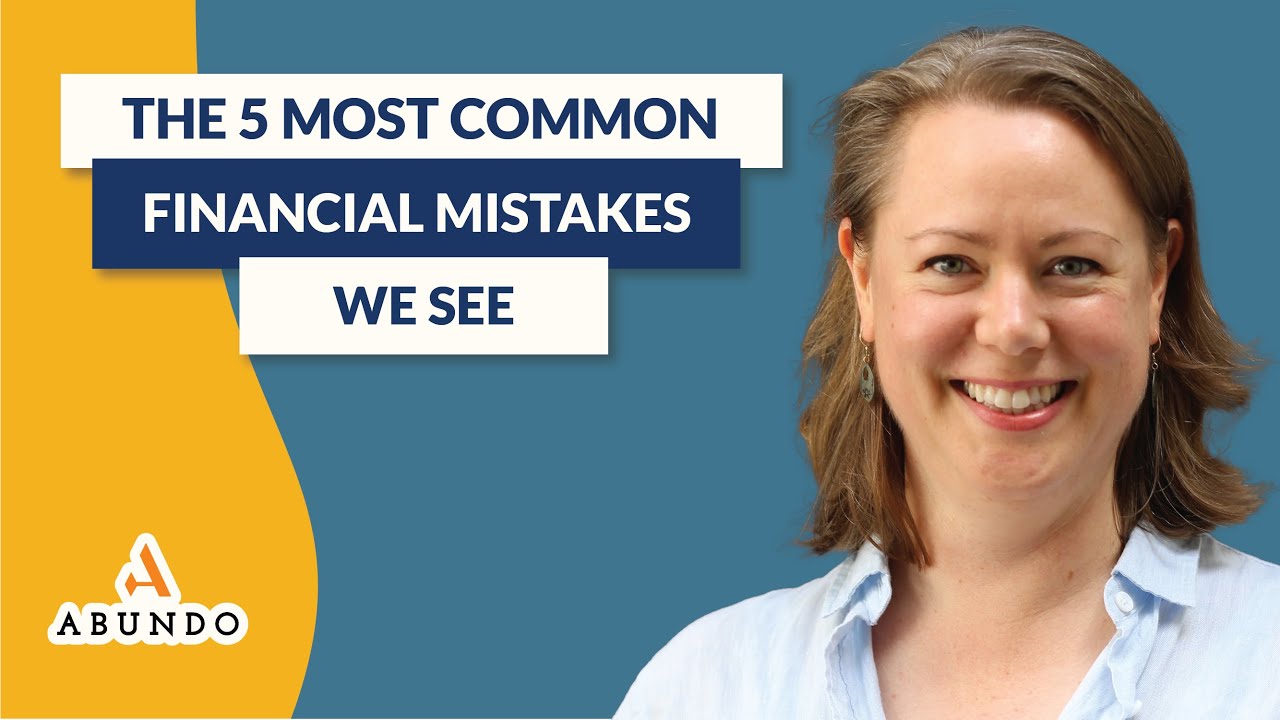 The 5 Most Common Financial Mistakes We See
