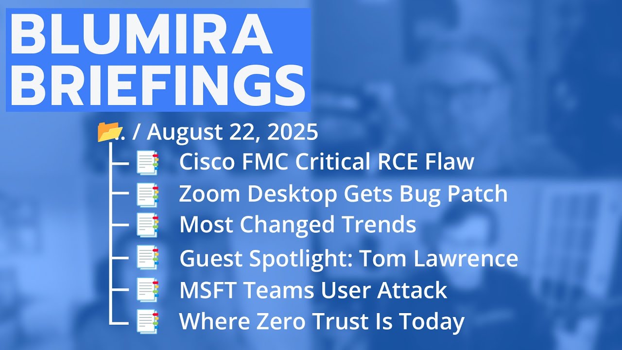 🦔  Blumira Briefings Ep. 16: New Cisco CVSS 10, Zero Trust Temp Check, & Special Guest Tom Lawrence!